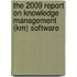 The 2009 Report On Knowledge Management (km) Software