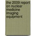 The 2009 Report on Nuclear Medicine Imaging Equipment
