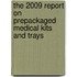 The 2009 Report on Prepackaged Medical Kits and Trays