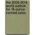 The 2009-2014 World Outlook for 16-Ounce Canned Salsa