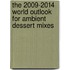 The 2009-2014 World Outlook for Ambient Dessert Mixes