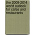 The 2009-2014 World Outlook for Cafes and Restaurants