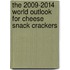 The 2009-2014 World Outlook for Cheese Snack Crackers
