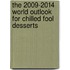 The 2009-2014 World Outlook for Chilled Fool Desserts