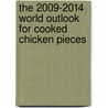 The 2009-2014 World Outlook for Cooked Chicken Pieces door Inc. Icon Group International