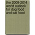 The 2009-2014 World Outlook for Dog Food and Cat Food
