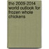 The 2009-2014 World Outlook for Frozen Whole Chickens