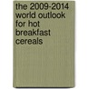 The 2009-2014 World Outlook for Hot Breakfast Cereals by Inc. Icon Group International