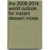 The 2009-2014 World Outlook for Instant Dessert Mixes by Inc. Icon Group International