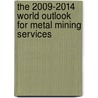 The 2009-2014 World Outlook for Metal Mining Services by Inc. Icon Group International