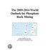 The 2009-2014 World Outlook for Phosphate Rock Mining