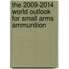 The 2009-2014 World Outlook for Small Arms Ammunition door Inc. Icon Group International