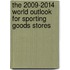 The 2009-2014 World Outlook for Sporting Goods Stores