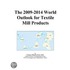 The 2009-2014 World Outlook for Textile Mill Products