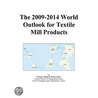 The 2009-2014 World Outlook for Textile Mill Products by Inc. Icon Group International