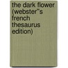 The Dark Flower (Webster''s French Thesaurus Edition) door Inc. Icon Group International