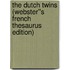 The Dutch Twins (Webster''s French Thesaurus Edition)