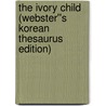 The Ivory Child (Webster''s Korean Thesaurus Edition) door Inc. Icon Group International