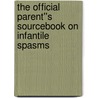 The Official Parent''s Sourcebook on Infantile Spasms door Icon Health Publications