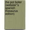 The Pot Boiler (Webster''s Spanish Thesaurus Edition) door Inc. Icon Group International