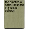 The Practice of Social influence in Multiple Cultures by Wilhelmina Reykowski