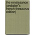 The Renaissance (Webster''s French Thesaurus Edition)