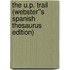 The U.P. Trail (Webster''s Spanish Thesaurus Edition)