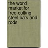 The World Market for Free-Cutting Steel Bars and Rods door Inc. Icon Group International