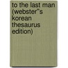 To the Last Man (Webster''s Korean Thesaurus Edition) door Inc. Icon Group International