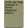 Under Two Flags (Webster''s French Thesaurus Edition) door Inc. Icon Group International