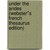 Under the Andes (Webster''s French Thesaurus Edition) by Inc. Icon Group International