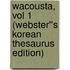 Wacousta, vol 1 (Webster''s Korean Thesaurus Edition)