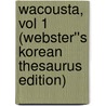 Wacousta, vol 1 (Webster''s Korean Thesaurus Edition) door Inc. Icon Group International