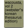 Wacousta, vol 2 (Webster''s Korean Thesaurus Edition) door Inc. Icon Group International