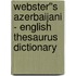 Webster''s Azerbaijani - English Thesaurus Dictionary