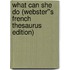 What Can She Do (Webster''s French Thesaurus Edition)