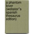 A Phantom Lover (Webster''s Spanish Thesaurus Edition)