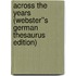 Across the Years (Webster''s German Thesaurus Edition)