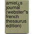 Amiel¿s Journal (Webster''s French Thesaurus Edition)