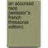An Accursed Race (Webster''s French Thesaurus Edition)