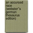 An Accursed Race (Webster''s German Thesaurus Edition)
