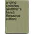 Angling Sketches (Webster''s French Thesaurus Edition)