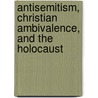 Antisemitism, Christian Ambivalence, and the Holocaust by Unknown