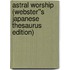Astral Worship (Webster''s Japanese Thesaurus Edition)