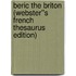 Beric the Briton (Webster''s French Thesaurus Edition)