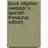 Black Rebellion (Webster''s Spanish Thesaurus Edition)