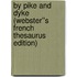By Pike and Dyke (Webster''s French Thesaurus Edition)