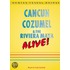 Cancun, Cozumel & the Riviera Maya Alive!, 4th Edition