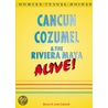 Cancun, Cozumel & the Riviera Maya Alive!, 4th Edition door June Conord
