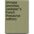 Chinese Sketches (Webster''s French Thesaurus Edition)